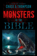 Monsters in the Bible: There Are Ghosts, Dragons, Zombies and Other Monsters in Your Bible?!