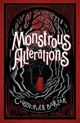 Monstrous Alterations - Barzak, Christopher