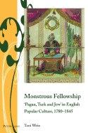 Monstrous Fellowship: 'Pagan, Turk and Jew' in English Popular Culture, 1780-1845