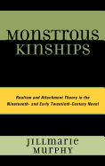 Monstrous Kinships: Realism and Attachment Theory in the Nineteenth and Early Twentieth Century Novel