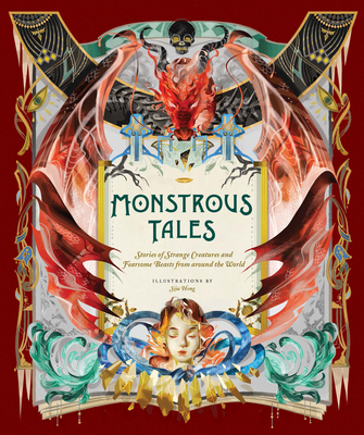 Monstrous Tales: Stories of Strange Creatures and Fearsome Beasts from Around the World - 