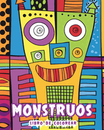 Monstruos - Libro de Colorear: Ms de 30 Creaciones de Arte de L?nea Estrafalarias para Colorear y Crear