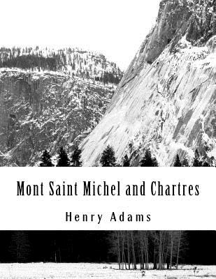 Mont Saint Michel and Chartres - Adams, Henry