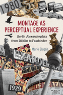 Montage as Perceptual Experience: Berlin Alexanderplatz from Dblin to Fassbinder