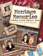 Montage Memories: Creating Altered Scrapbook Pages - Ghumm, Erikia, and Frye