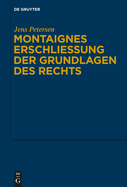 Montaignes Erschlie?ung Der Grundlagen Des Rechts