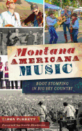 Montana Americana Music: Boot Stomping in Big Sky Country