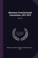 Montana Constitutional Convention, 1971-1972: 1971-72