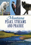 Montana Peaks, Streams and Prairie:: A Natural History