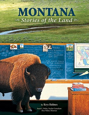 Montana Stories of the Land - Holmes, Krys, and Walter, Dave (Contributions by), and Dailey, Susan C (Consultant editor)