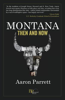 Montana: Then and Now - Parrett, Aaron