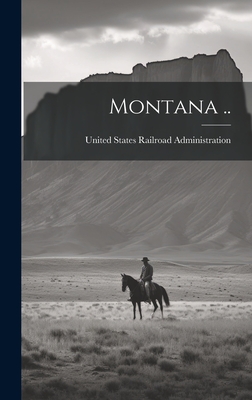 Montana .. - United States Railroad Administration (Creator)