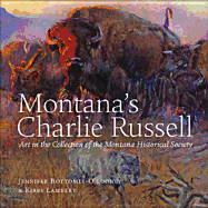 Montana's Charlie Russell: Art in the Collection of the Montana Historical Society