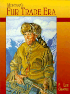 Montanas Fur Trade Era