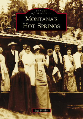 Montana's Hot Springs - Birkby, Jeff