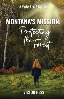 Montana's Mission: Protecting the Forest - Hess, Victor