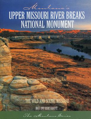Montana's Upper Missouri River Breaks National Monument - Graetz, Rick