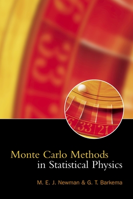 Monte Carlo Methods in Statistical Physics - Newman, M E J, and Barkema, G T