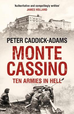 Monte Cassino: Ten Armies in Hell - Caddick-Adams, Peter, Prof.