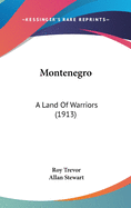 Montenegro: A Land Of Warriors (1913)