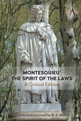 Montesquieu's 'The Spirit of the Laws': A Critical Edition - Allen, W B (Translated by)