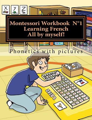 Montessori Workbook 1: Phonetics with pictures - Lefebvre, Alain, and Lefebvre, Murielle