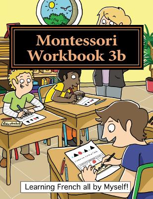 Montessori Workbook 3b: Dictation, Grammar, Sentence Analysis and Conjugation - Lefebvre, Alain, and Lefebvre, Murielle