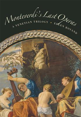 Monteverdi's Last Operas: A Venetian Trilogy - Rosand, Ellen