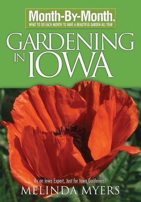 Month by Month Gardening in Iowa - Myers, Melinda