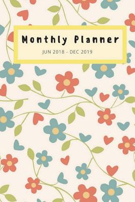 Monthly Planner 2018-2019: Monthly Planner July 2018 Through December 2019, 6 X 9" Smart Book - Sanderson, Kristin