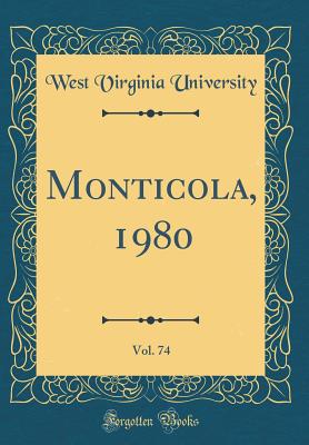 Monticola, 1980, Vol. 74 (Classic Reprint) - University, West Virginia