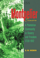 Montpelier, Jamaica: A Plantation Community in Slavery and Freedom 1739-1912