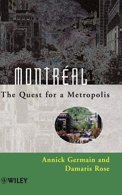 Montral: The Quest for a Metropolis - Germain, Annick, and Rose, Damaris