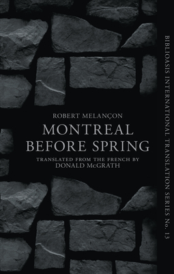 Montreal Before Spring - Melancon, Robert, and McGrath, Donald (Translated by)