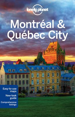 Montreal & Quebec City - Hornyak, Timothy N, and Lonely Planet, and Clark, Gregor