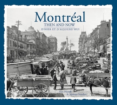 Montreal Then & Now - Hustak, Alan