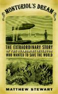 Monturiol's Dream: The Extraordinary Story of the Submarine Inventor Who Wanted to Save the World - Stewart, Matthew