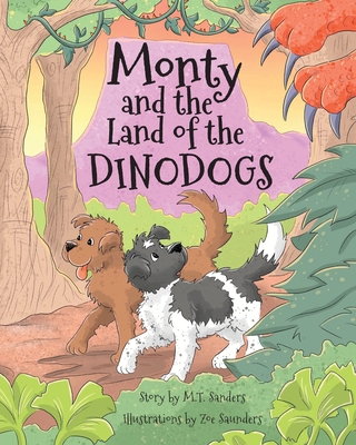 Monty and the Land of the Dinodogs - Sanders, M.T.