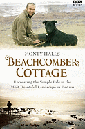 Monty Halls' Great Escape, Beachcomber Cottage: My Search for the Simple Life