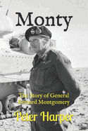 Monty: The Story of General Bernard Montgomery