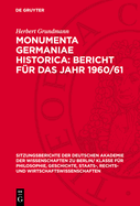 Monumenta Germaniae Historica: Bericht Fr Das Jahr 1960/61