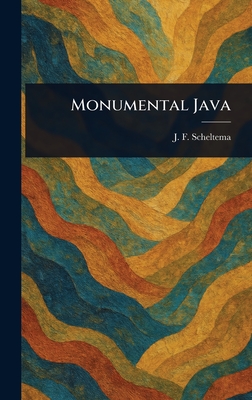 Monumental Java - Scheltema, J F (Johann Friedrich )