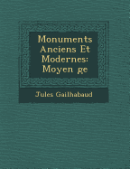 Monuments Anciens Et Modernes: Moyen  ge