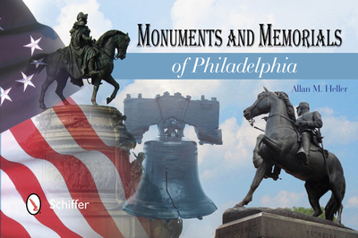 Monuments and Memorials of Philadelphia - Heller, Allan M