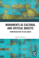 Monuments as Cultural and Critical Objects: From Mesolithic to Eco-queer