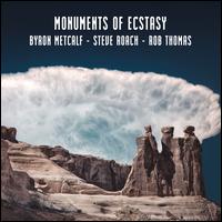 Monuments of Ecstasy - Byron Metcalf/Steve Roach/Rob Thomas