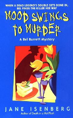 Mood Swings to Murder: A Bel Barrett Mystery - Isenberg, Jane