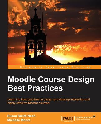 Moodle Course Design Best Practices - Nash, Susan Smith, and Moore, Michelle