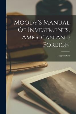 Moody's Manual Of Investments, American And Foreign: Transportation - Anonymous