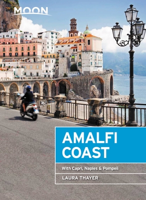 Moon Amalfi Coast (First Edition): With Capri, Naples & Pompeii - Thayer, Laura L